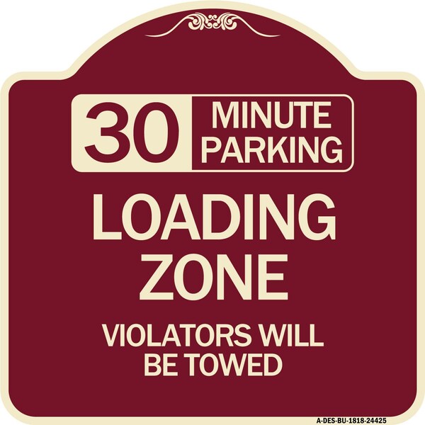 30 Minute Parking Loading Zone Violators Will Towed Heavy-Gauge Alum Sign, 18" x 18", BU-1818-24425